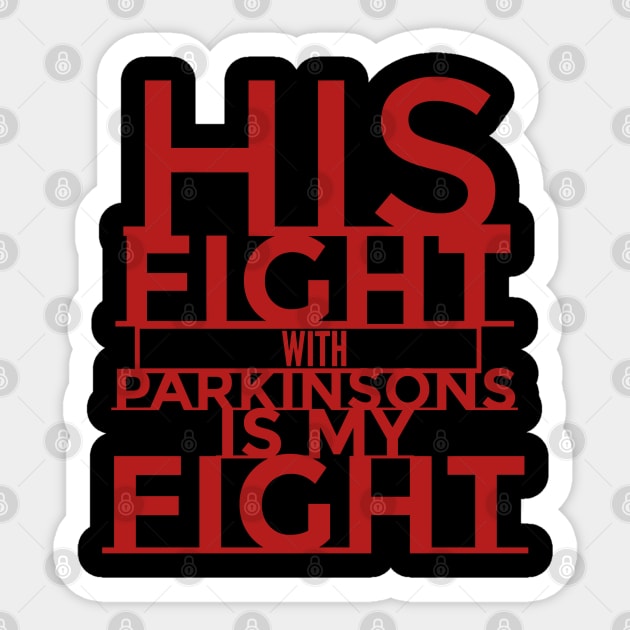 His Fight with Parkinsons is my fight Sticker by SteveW50